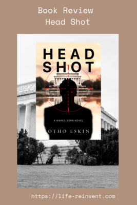 The book cover for Otto Eskin shows a shadow of a man with a red dot on his throat like a spot from a sniper rifle. The Lincoln Memorial is in the background. There is a tan border with the Book Review Head Shot and the website life-reinvent.com